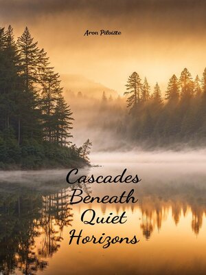 cover image of Cascades Beneath Quiet Horizons